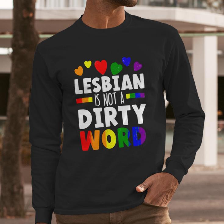 Lesbian Is Not A Dirty Word Gbtq Sexual Diversity Pride Funny Gift Long Sleeve T-Shirt Gifts for Him