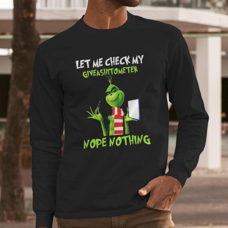 Let Me Check My Giveashitometer Nope Nothing Funny Grinch Long Sleeve T-Shirt Gifts for Him