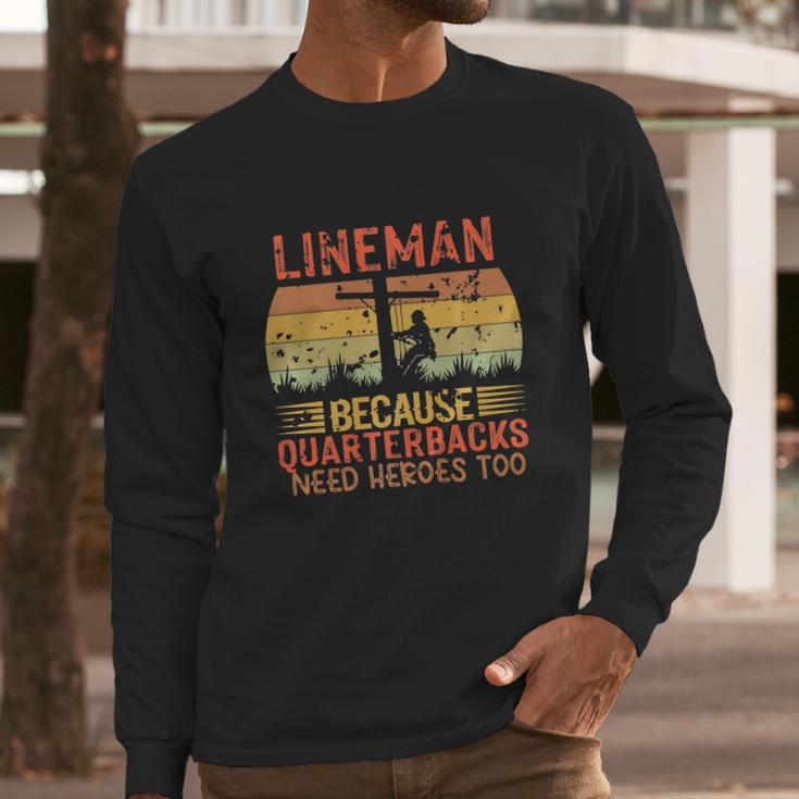 Lineman Because Quarterbacks Need Heroes Too Vintage Electric Cable Long Sleeve T-Shirt Gifts for Him