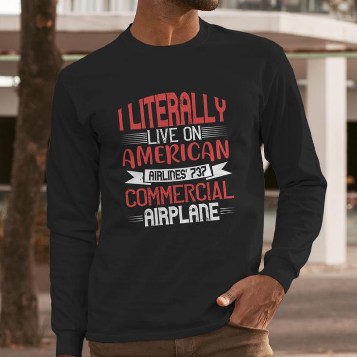 I Literally Live On American Airlines 737 Commercial Airplane Long Sleeve T-Shirt Gifts for Him