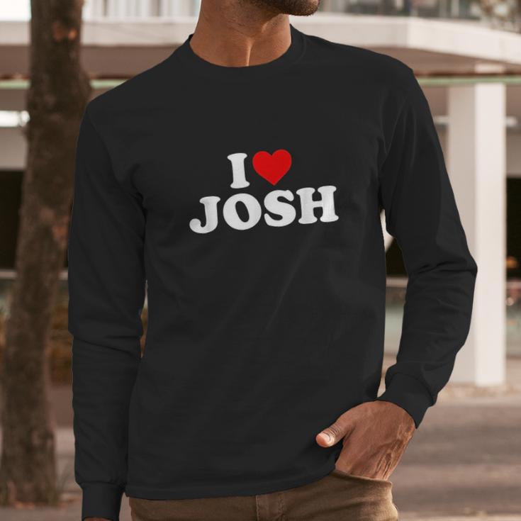 I Love Josh Heart Long Sleeve T-Shirt Gifts for Him