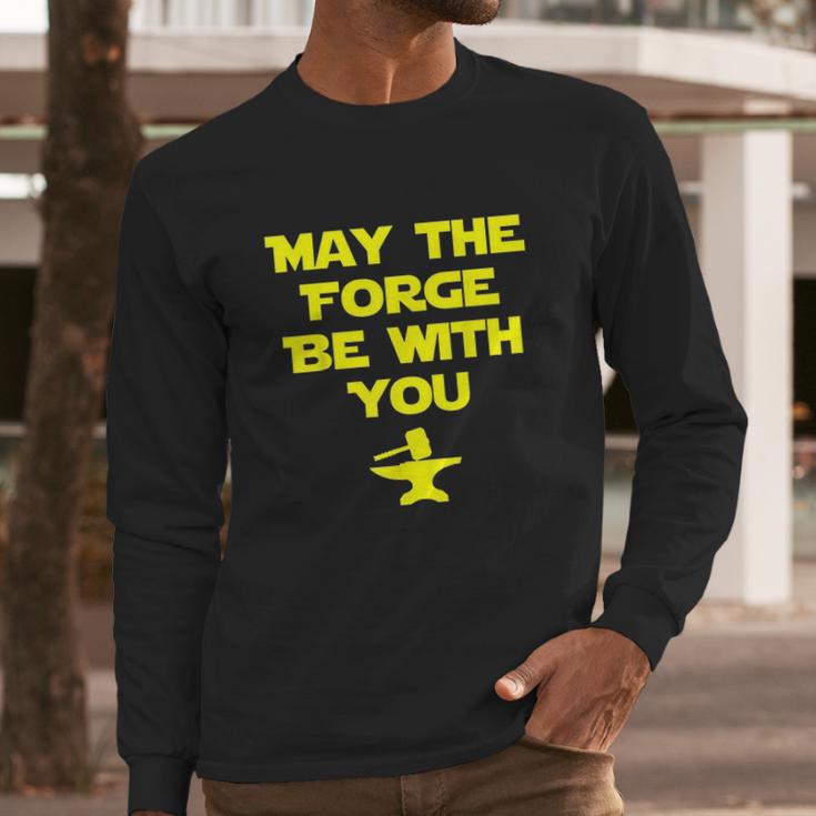 May The Forge Be With You Metallurgy Long Sleeve T-Shirt Gifts for Him