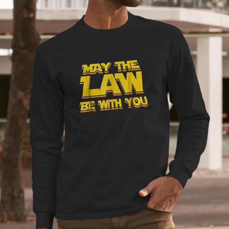 May The Law Be With You Funny New Lawyer Attorney Long Sleeve T-Shirt Gifts for Him