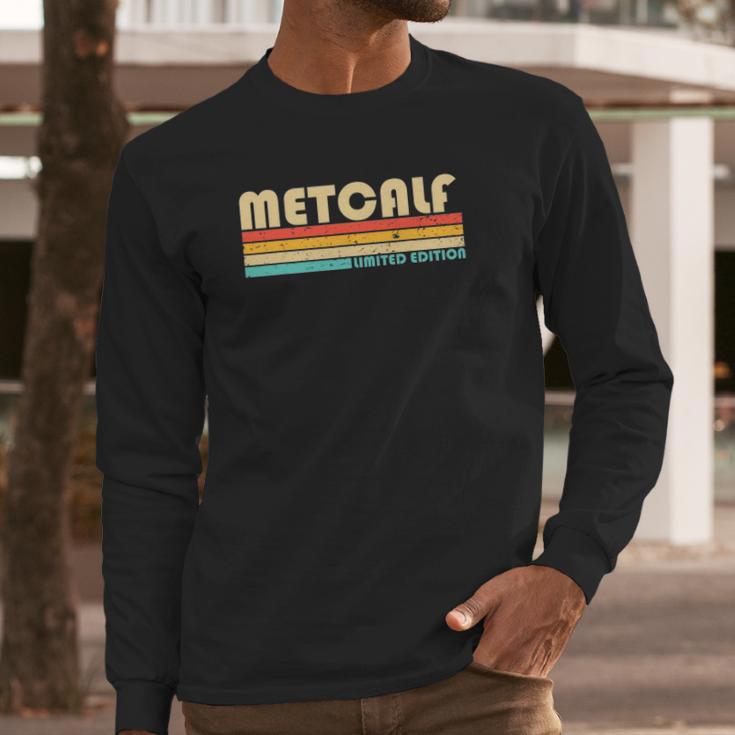 Metcalf Surname Funny Retro Vintage 80S 90S Long Sleeve T-Shirt Gifts for Him