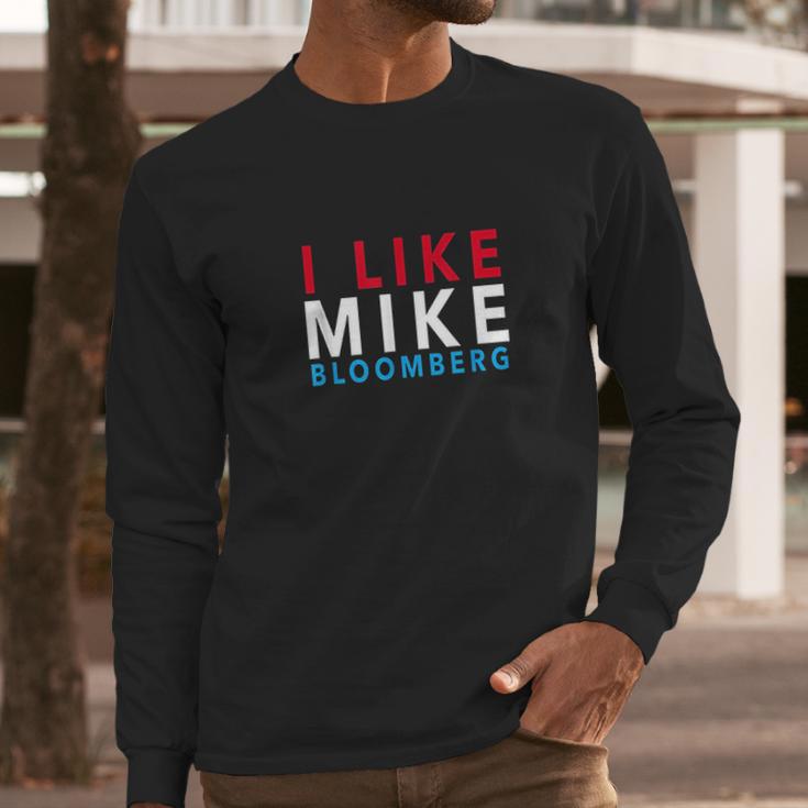 I Like Mike Bloomberg Long Sleeve T-Shirt Gifts for Him