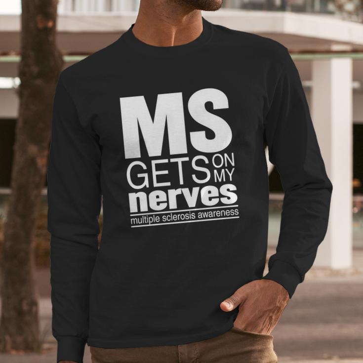 Multiple Sclerosis Gets On My Nerves Ms Awareness T-Shirt Long Sleeve T-Shirt Gifts for Him