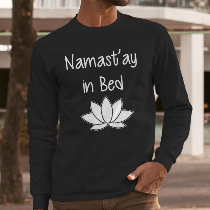 Namastay In Bed Long Sleeve T-Shirt Gifts for Him