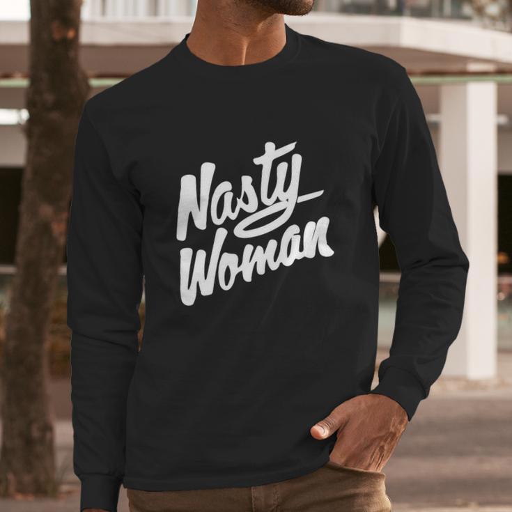 Nasty Woman Shirt Nasty Woman Tee Long Sleeve T-Shirt Gifts for Him