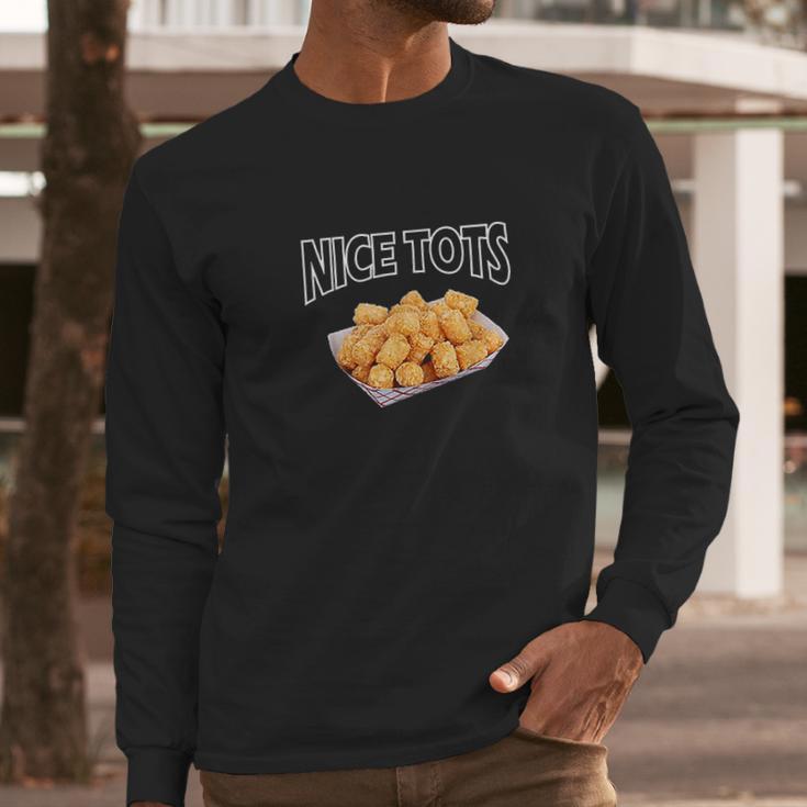 Nice Tots Tater Long Sleeve T-Shirt Gifts for Him