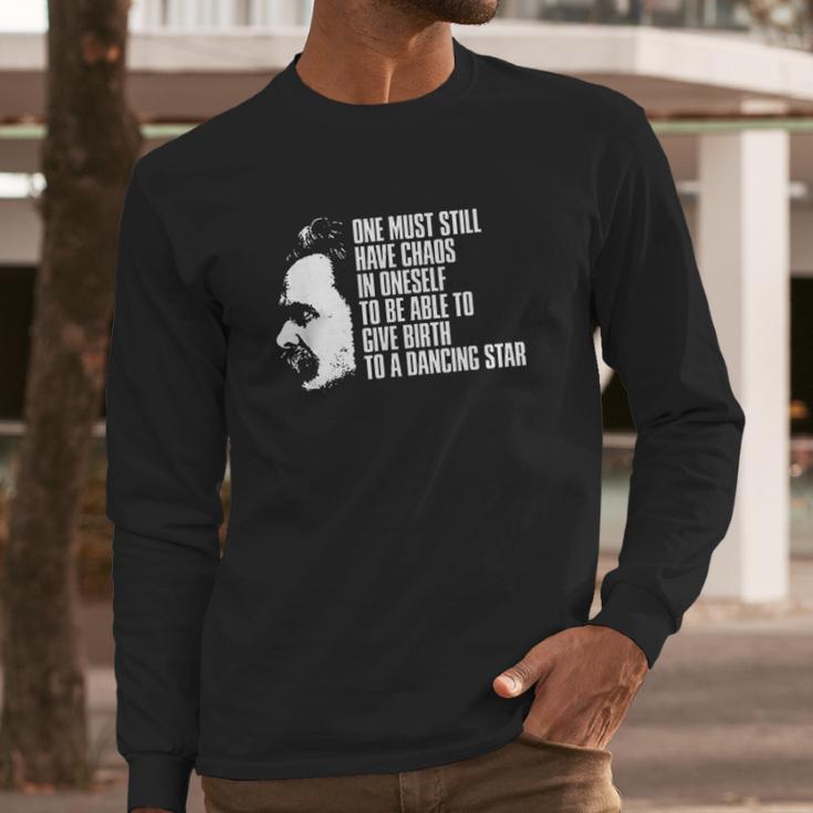 Nietzsche Quote One Must Still Have Chaos In Oneself Long Sleeve T-Shirt Gifts for Him