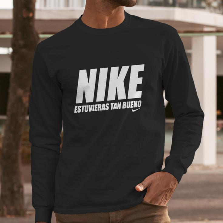 Nike Estuvieras Tan Bueno Long Sleeve T-Shirt Gifts for Him