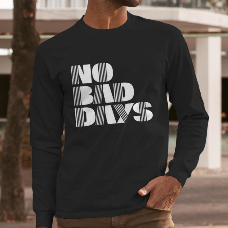 No Bad Days Funny Meme Long Sleeve T-Shirt Gifts for Him