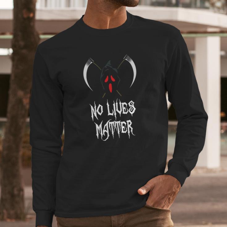 No Lives Matter Red Eyes Death Hilarious Halloween Long Sleeve T-Shirt Gifts for Him