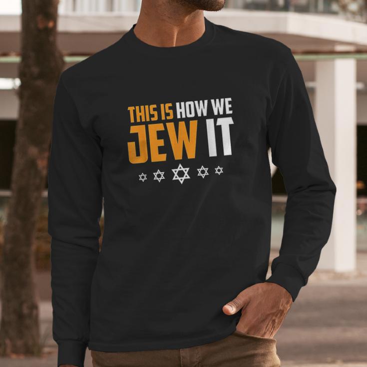 This Is Not How We Jew It Funny Holiday Long Sleeve T-Shirt Gifts for Him