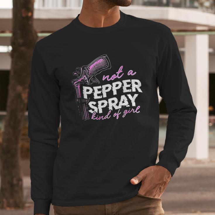 Not A Pepper Spray Kind Of Girl Long Sleeve T-Shirt Gifts for Him