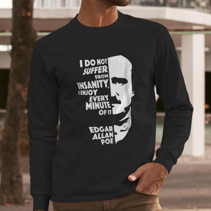 I Do Not Suffer From Insanity Edgar Allan Poe Long Sleeve T-Shirt Gifts for Him