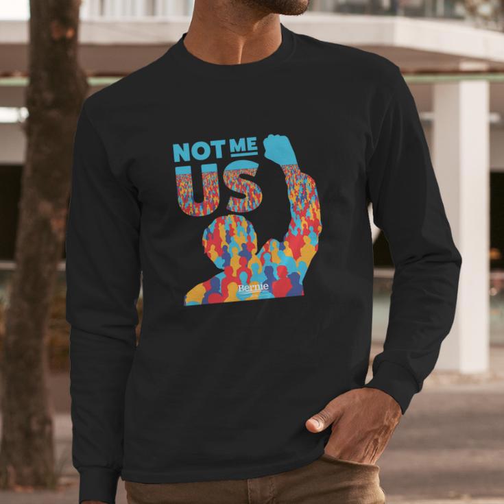 Not Me Us Bernie Sanders Long Sleeve T-Shirt Gifts for Him