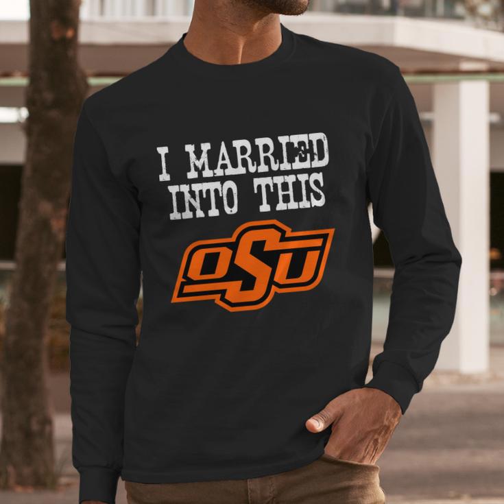 Oklahoma State University Married Into I Married Into This Long Sleeve T-Shirt Gifts for Him