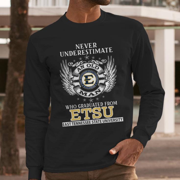 Old Man- Graduated From Etsu- East Tinessee State University Long Sleeve T-Shirt Gifts for Him