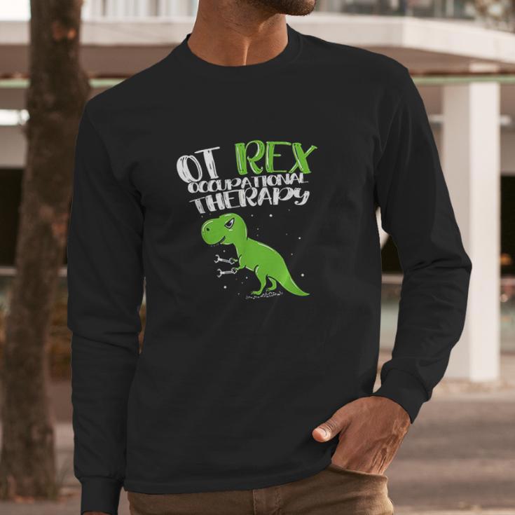 Ot Rex Occupational Therapy Long Sleeve T-Shirt Gifts for Him