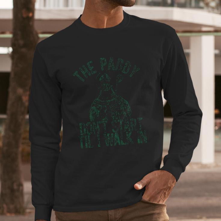 The Paddy Do Not Start Til I Walk In Long Sleeve T-Shirt Gifts for Him