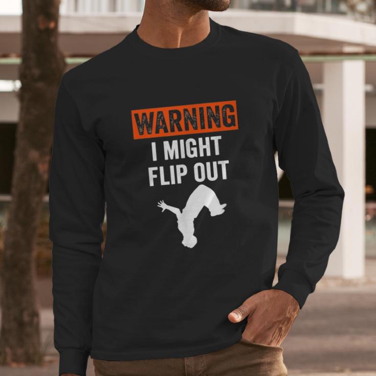 Parkour Clothing Apparel Warning I Might Flip Out Long Sleeve T-Shirt Gifts for Him