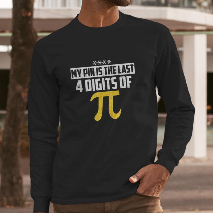 My Pin Is The Last 4 Digits Of Pi Funny Pi Long Sleeve T-Shirt Gifts for Him