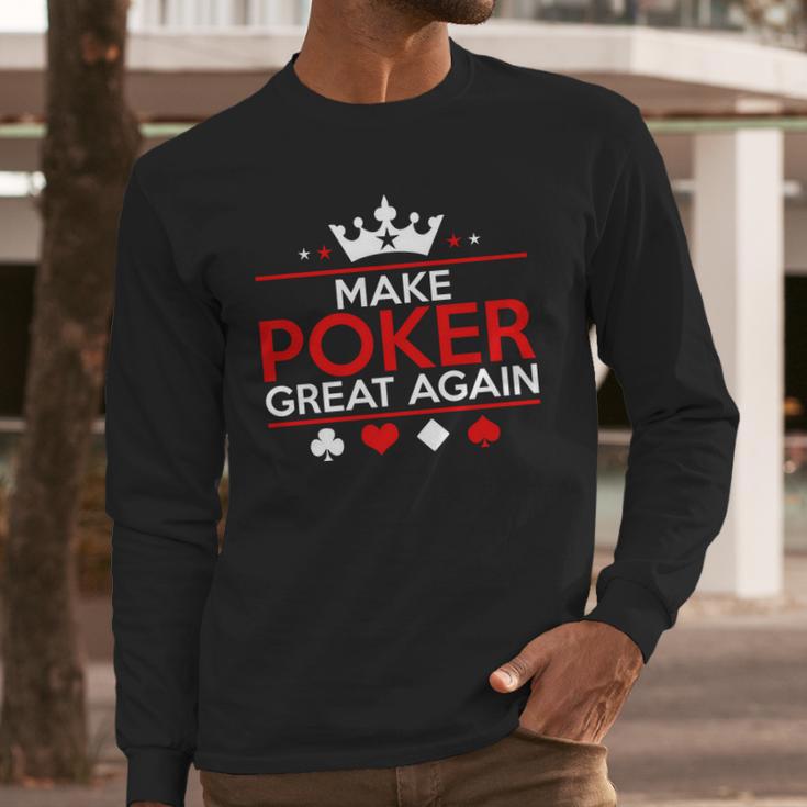 Make Poker Great Again Card Game Long Sleeve T-Shirt Gifts for Him