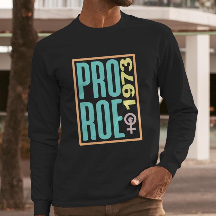 Pro Roe 1973 Pro Choice Abortion Rights Reproductive Rights Long Sleeve T-Shirt Gifts for Him