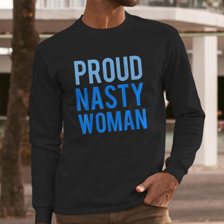 Proud Nasty Woman Long Sleeve T-Shirt Gifts for Him