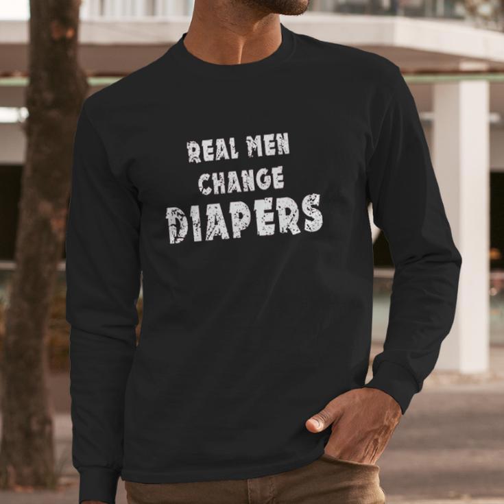 Real Men Change Diapers Long Sleeve T-Shirt Gifts for Him