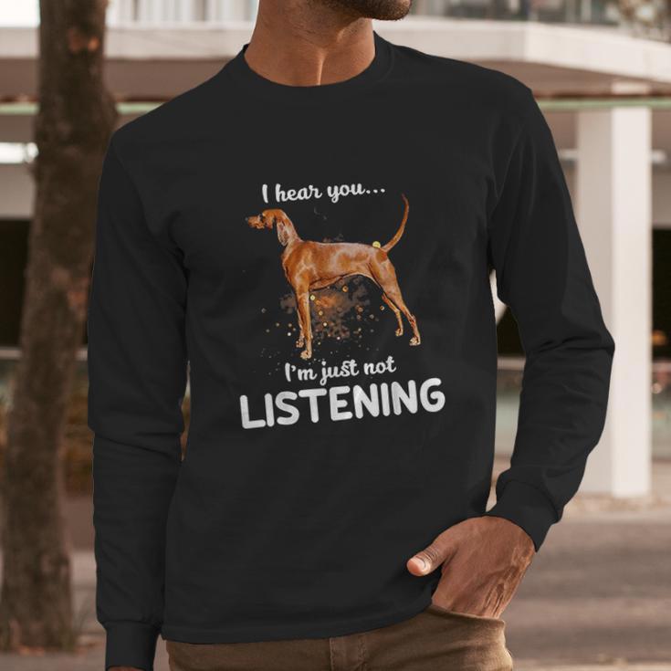 Redbone Coonhound I Hear You Not Listening Long Sleeve T-Shirt Gifts for Him