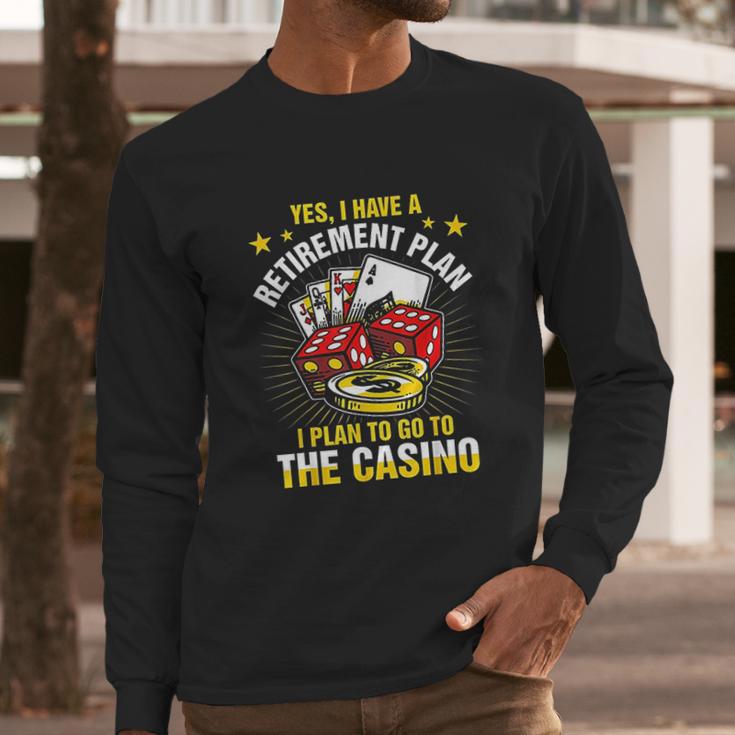 Retirement Plan The Casino Funny Long Sleeve T-Shirt Gifts for Him