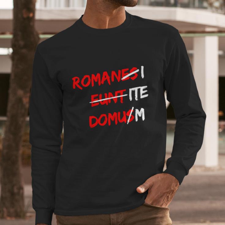 Romanes Eunt Domus W Long Sleeve T-Shirt Gifts for Him