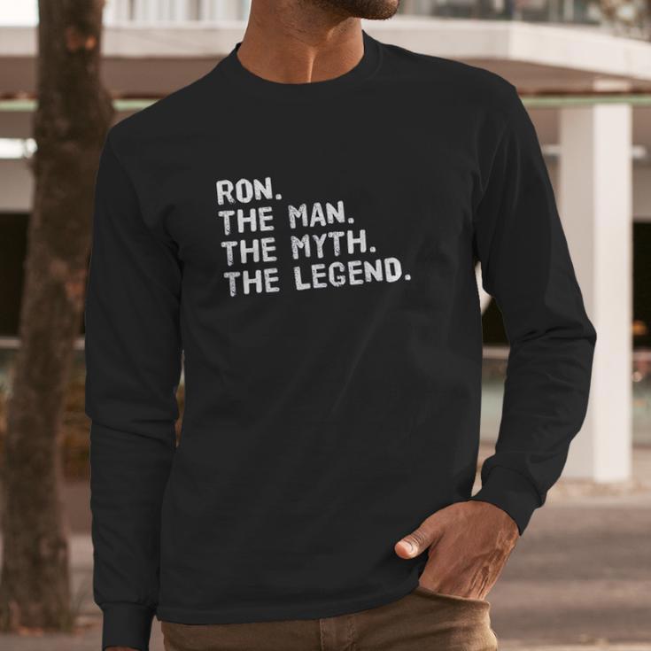 Ron The Man The Myth The Legend Funny Gift Idea Long Sleeve T-Shirt Gifts for Him