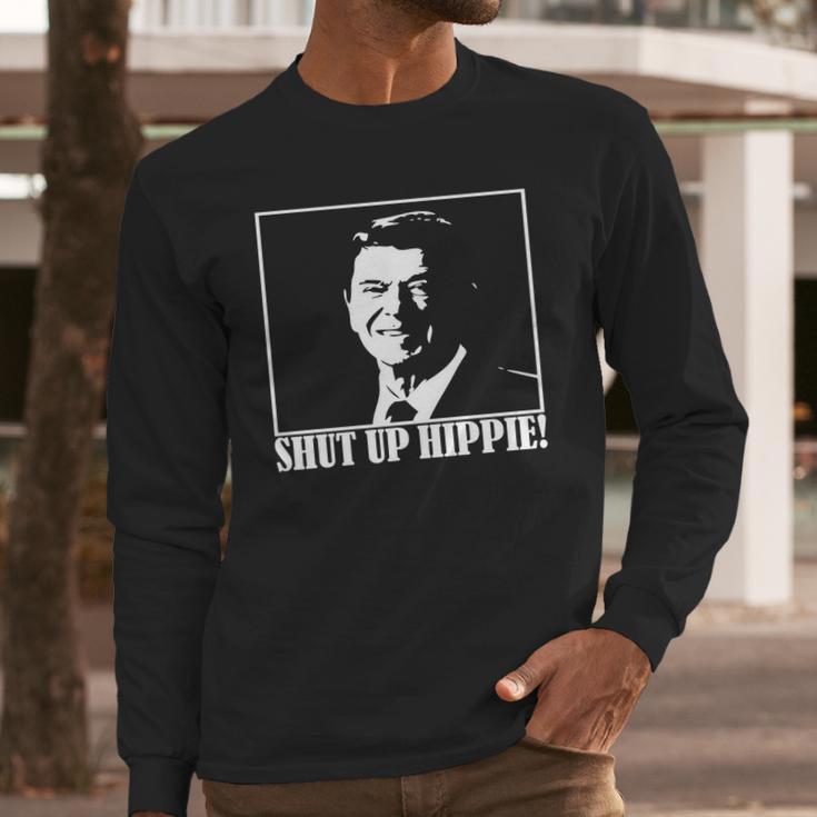 Ronald Reagan Says Shut Up Hippie Long Sleeve T-Shirt Gifts for Him