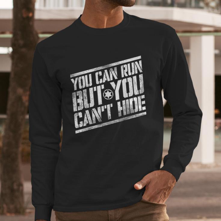 You Can Run But You Cant Hide Bounty Hunter Long Sleeve T-Shirt Gifts for Him