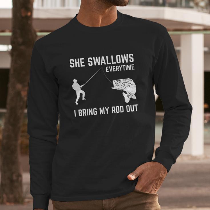 She Swallows Funny Fishing Gift Long Sleeve T-Shirt Gifts for Him