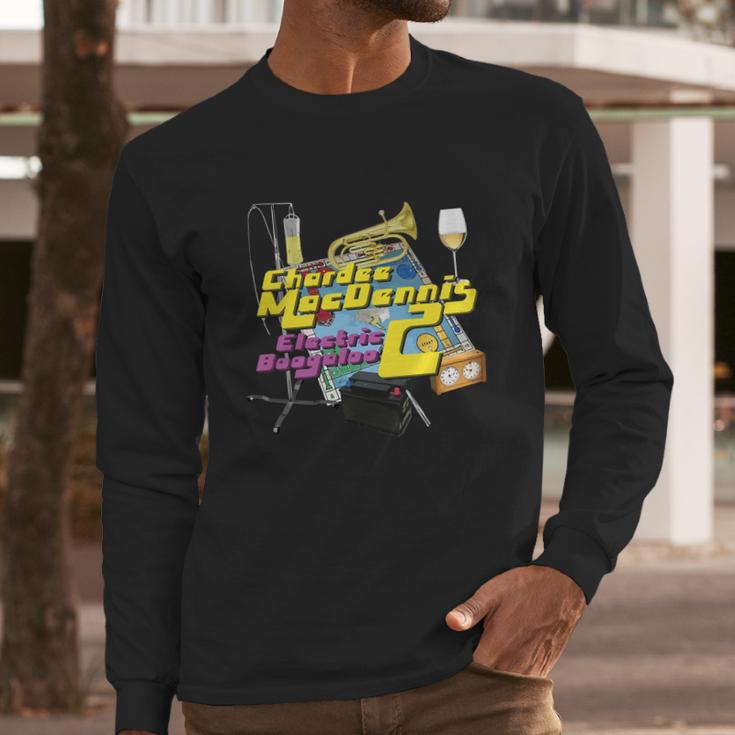 Shirt Chardee Macdennis 2- Electric Boogaloo Always Sunny Long Sleeve T-Shirt Gifts for Him