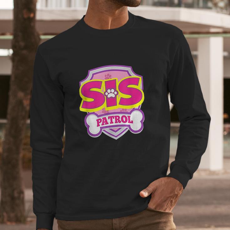 Sis Patrol Long Sleeve T-Shirt Gifts for Him