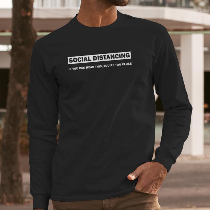 Social Distancing Stay 2M Apart 6 Feet Away Too Close Long Sleeve T-Shirt Gifts for Him