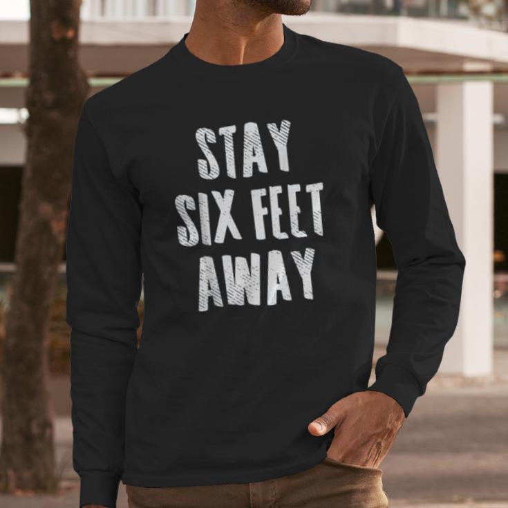 Social Distancing Stay 6 Six Feet Away Long Sleeve T-Shirt Gifts for Him