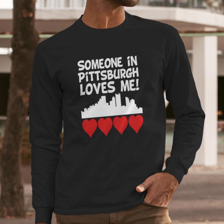 Someone In Pittsburgh Pennsylvania Loves Me - Baby Lap Shoulder T-Shirt Long Sleeve T-Shirt Gifts for Him