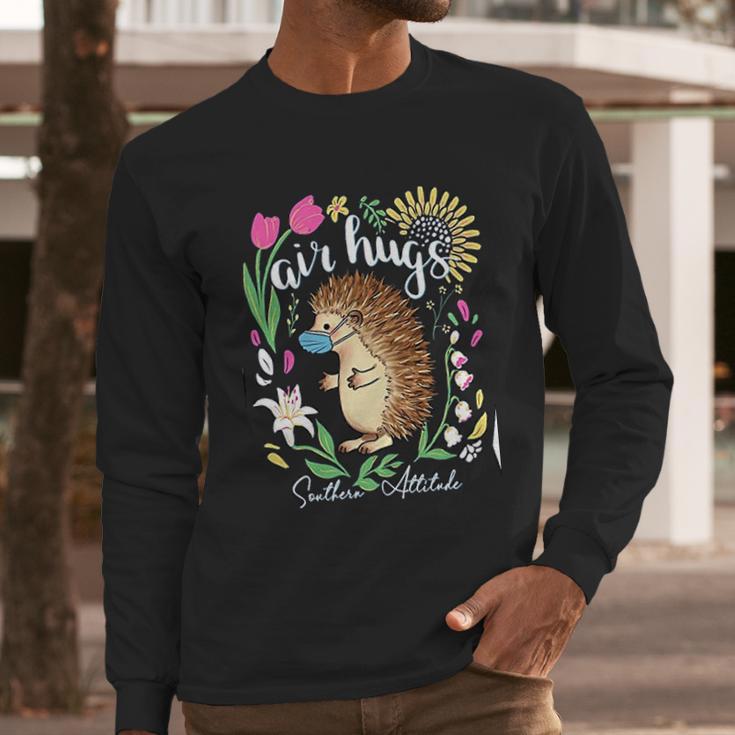 Southern Attitude Air Hugs Hedgehog Social Distancing Long Sleeve T-Shirt Gifts for Him