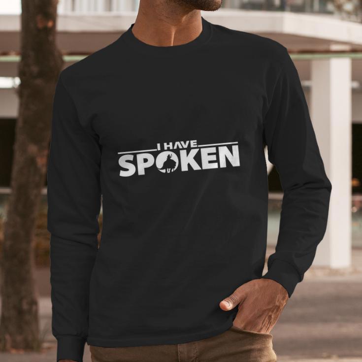 I Have Spoken | The Mandalorian Series | Dopeyart Long Sleeve T-Shirt Gifts for Him