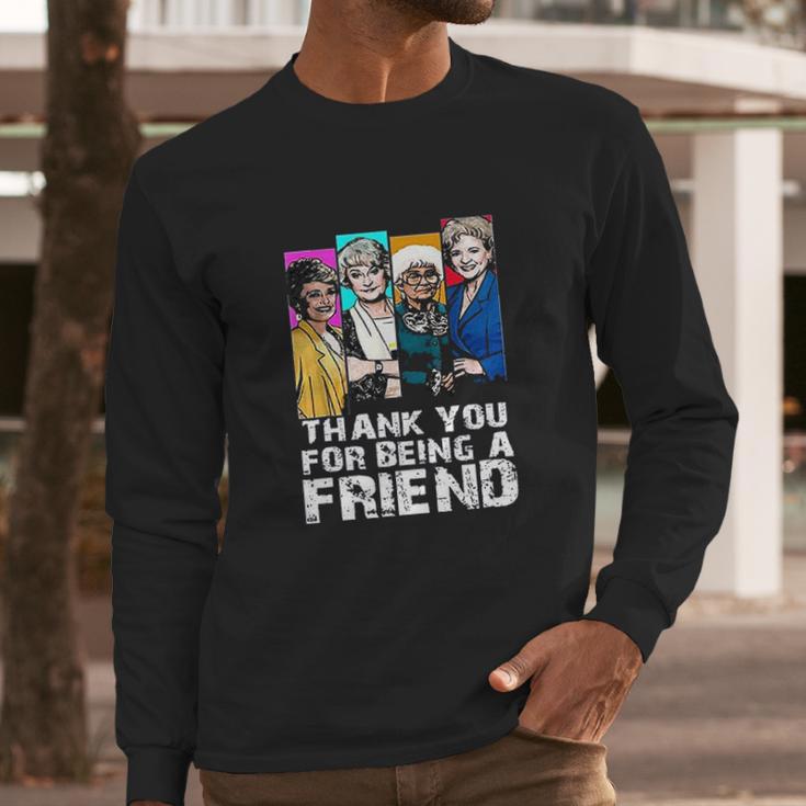 Thank You For Being A Friend Golden Girls Long Sleeve T-Shirt Gifts for Him