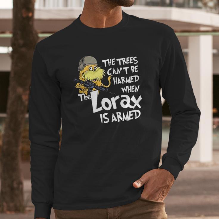 The Trees Can Not Be Harmed When The Lorax Is Armed Long Sleeve T-Shirt Gifts for Him