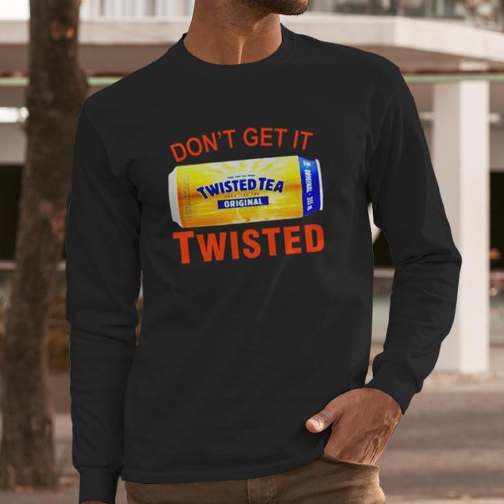 Twisted Tea Dont Get It Twisted Funny Meme Long Sleeve T-Shirt Gifts for Him