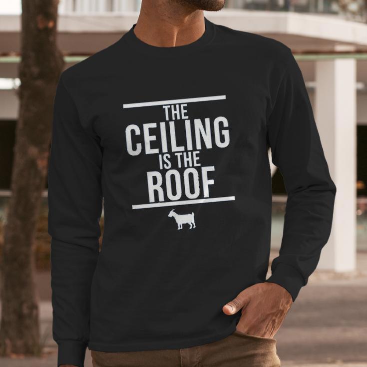 Ugp Campus Apparel The Ceiling Is The Roof Basketball Long Sleeve T-Shirt Gifts for Him