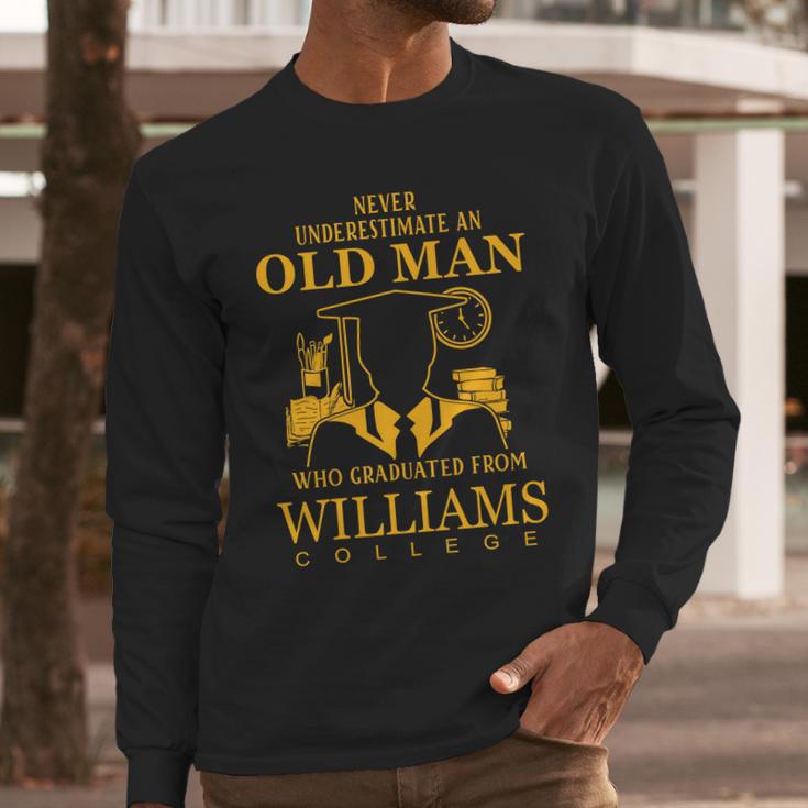 Never Underestimate An Old Man Who Graduated From Williams College Long Sleeve T-Shirt Gifts for Him